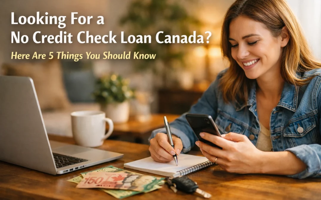 Looking For a No Credit Check Loan Canada? Here Are 5 Things You Should Know